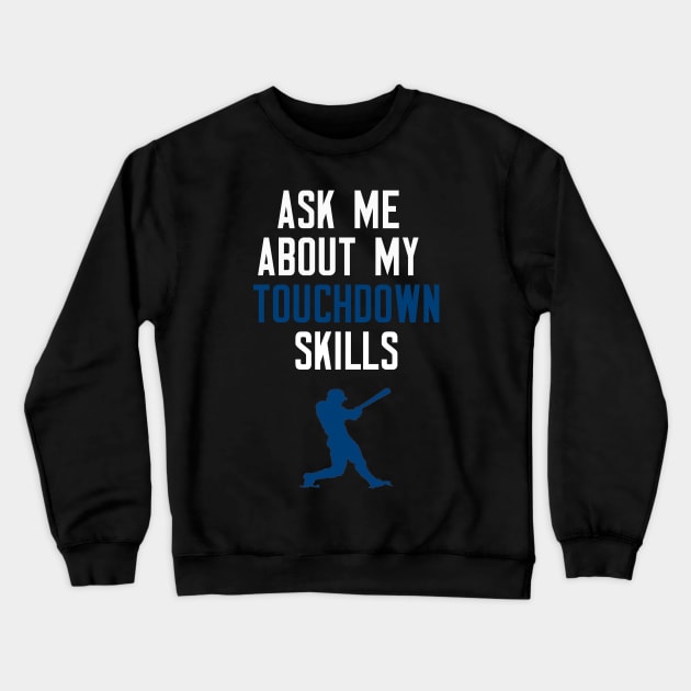 Ask Me About My Touchdown Skills Crewneck Sweatshirt by cleverth